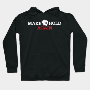 Make Aces Hold Again Hoodie